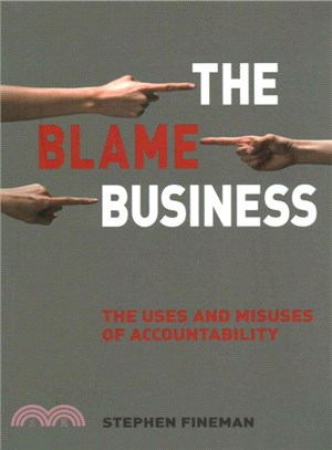 The Blame Business ─ The Uses and Misuses of Accountability