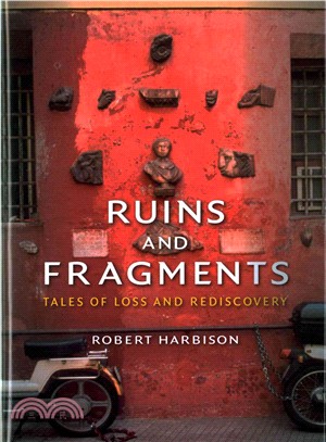 Ruins and Fragments ─ Tales of Loss and Rediscovery