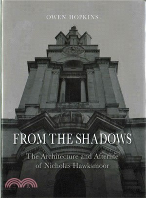 From the Shadows ─ The Architecture and Afterlife of Nicholas Hawksmoor