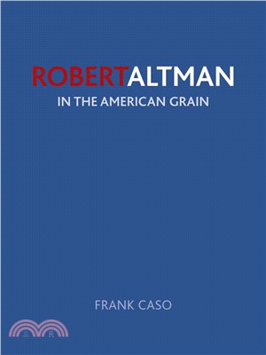 Robert Altman ─ In the American Grain