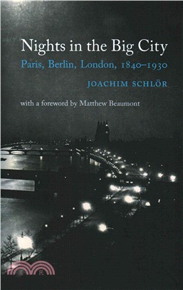Nights in the big city :Paris, Berlin, London, 1840-1930.