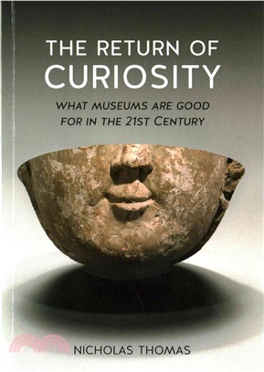 The return of curiosity :what museums are good for in the 21st century /