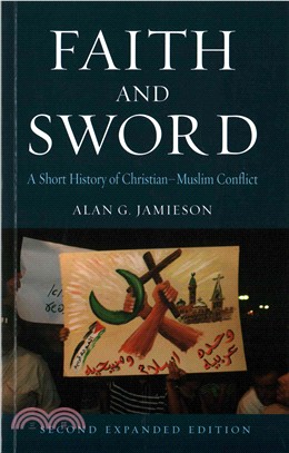 Faith and Sword ─ A Short History of Christian-Muslim Conflict
