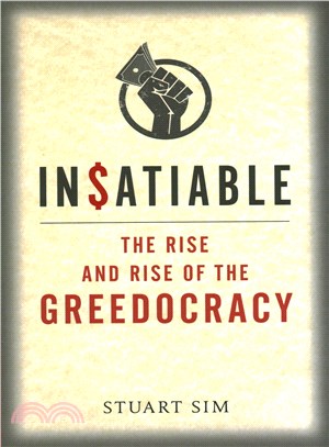 Insatiable ─ The Rise and Rise of the Greedocracy
