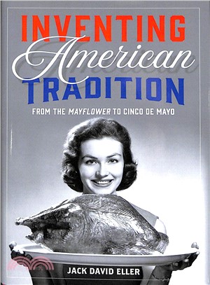 Inventing American Tradition ― From the Mayflower to Cinco De Mayo