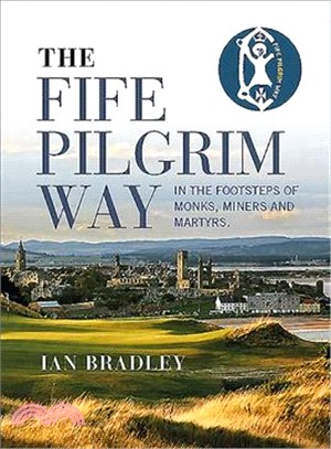 The Fife Pilgrim Way ― In the Footsteps of Monks, Miners and Martyrs