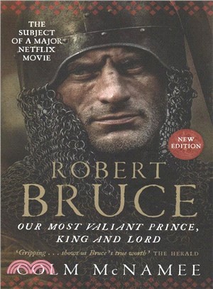 Robert Bruce ― Our Most Valiant Prince, King and Lord