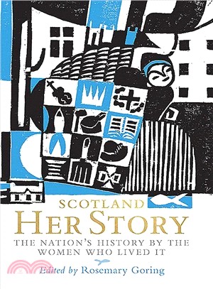 Scotland - Her Story ― The Nation History by the Women Who Lived It