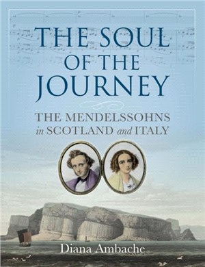 The Soul of the Journey：The Mendelssohns in Scotland and Italy