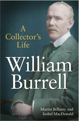 William Burrell: A Collector's Life