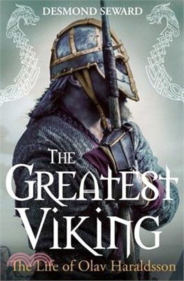 The Greatest Viking: The Life of Olav Haraldsson
