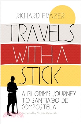 Travels With a Stick：A Pilgrim's Journey to Santiago de Compostela