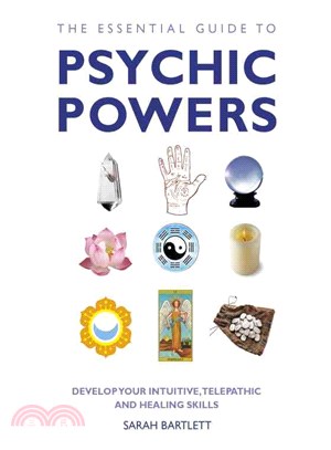 The Essential Guide to Psychic Powers ─ Develop Your Intuitive, Telepathic and Healing Skills