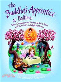 The Buddha's Apprentice at Bedtime ─ Tales of Compassion and Kindness for You to Read With Your Child - to Delight and Inspire