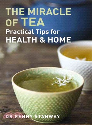 Miracle of Tea ― Practical Tips for Health, Home and Beauty