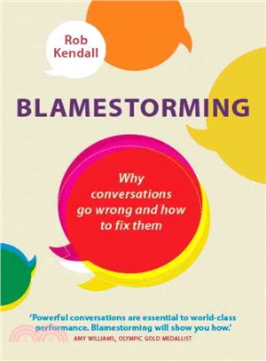 Blamestorming ― Why Conversations Go Wrong and How to Fix Them