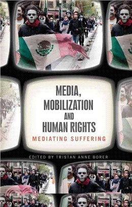 Media, Mobilization, and Human Rights: Mediating Suffering