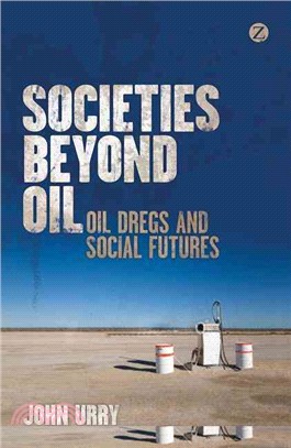 Societies beyond Oil: Oil Dregs and Social Futures