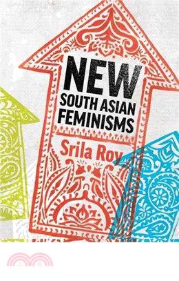 New South Asian Feminisms: Paradoxes and Possibilities