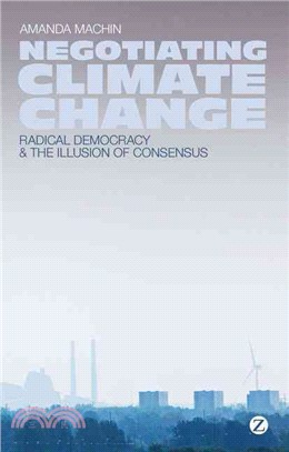 Negotiating Climate Change: Radical Democracy and the Illusion of Consensus