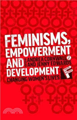 Feminisms, Empowerment and Development: Changing Womens Lives