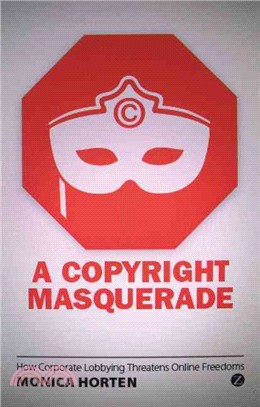 A Copyright Masquerade: How Corporate Lobbying Threatens Online Freedoms