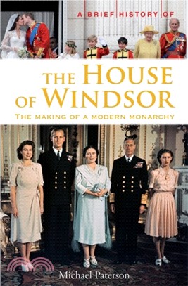 A Brief History of the House of Windsor：The Making of a Modern Monarchy