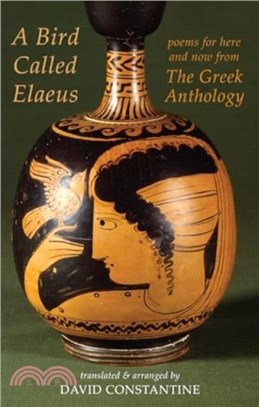 A Bird Called Elaeus：poems for here and now from The Greek Anthology