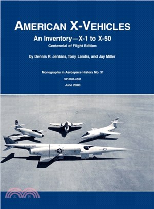 American X-Vehicles：An Inventory- X-1 to X-50. NASA Monograph in Aerospace History, No. 31, 2003 (SP-2003-4531)