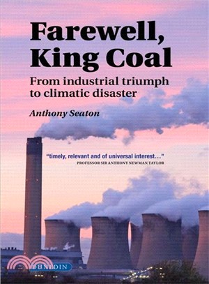 Farewell, King Coal ― From Industrial Triumph to Climatic Disaster