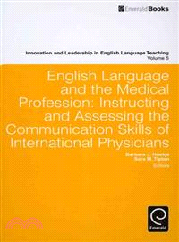 English Language and The Medical Profession ─ Instructing and Assessing The Communication Skills of International Physicians