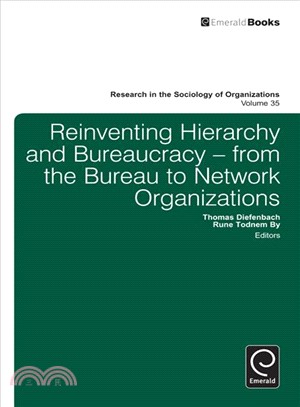 Reinventing Hierarchy and Bureaucracy ─ From the Bureau to Network Organizations