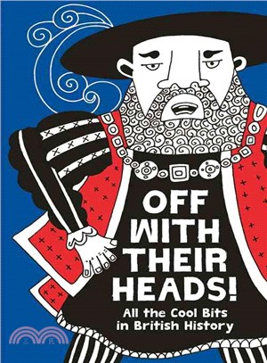 Off With Their Heads! All the Cool Bits in British History