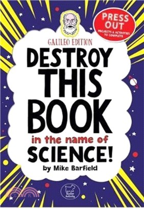 Destroy This Book In The Name of Science: Galileo Edition