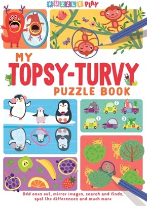 My Topsy-Turvy Puzzle Book：Odd ones out, mirror images, search and finds, spot the differences and much more