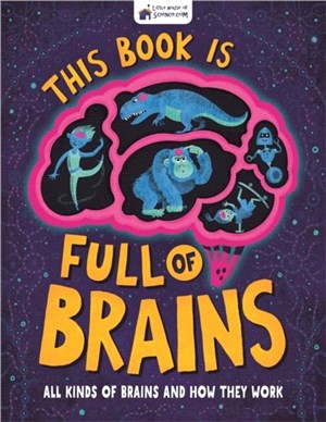 This Book is Full of Brains：All Kinds of Brains and How They Work