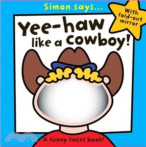 Simon Says Yee Haa like a Cowboy: A funny faces book! (with fold out mirror)