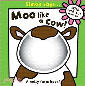 Simon Says Moo like a Cow: A noisy farm book! (with fold out mirror)