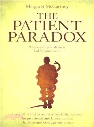 The Patient Paradox ─ Why Sexed-up Medicine Is Bad for Your Health