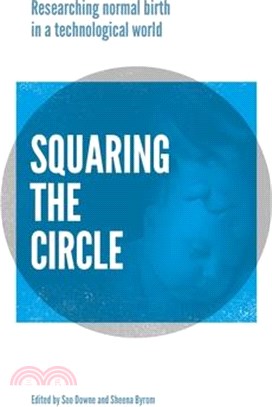 Squaring the Circle ― Researching Normal Birth in a Technological World