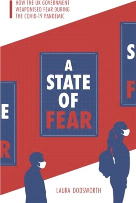 A State of Fear：How the UK government weaponised fear during the Covid-19 pandemic