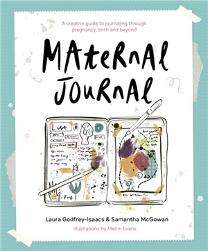 Maternal Journal：A creative guide to journaling through pregnancy, birth and beyond