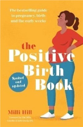 The Positive Birth Book：The bestselling guide to pregnancy, birth and the early weeks