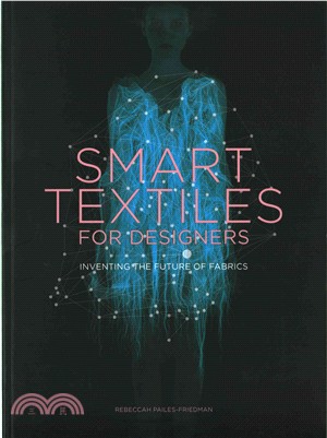 Smart textiles for designers :inventing the future of fabrics /