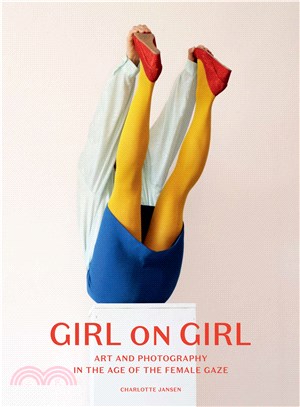 Girl on Girl ─ Art and Photography in the Age of the Female Gaze