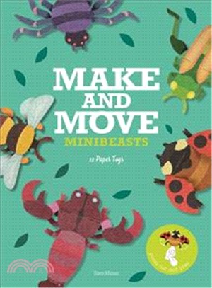 Make & Move : Minibeasts: 12 Paper Puppets to Press Out and Play