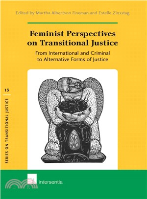 Feminist Perspectives on Transitional Justice ― From International and Criminal to Alternative Forms of Justice