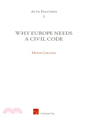 Why Europe Needs a Civil Code ― The Inaugural Lecture of the Franqui Chair, 2012-2013, Delivered in Leuven on December 2012