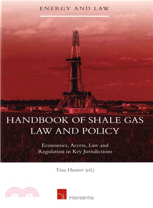 Handbook of Shale Gas Law and Policy ─ Economics, Access, Law and Regulation in Key Jurisdictions