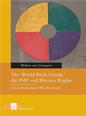 The World Bank Group, the Imf and Human Rights ― A Contextualised Way Forward